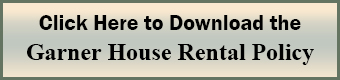 Garner House Rental Policy