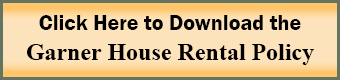 Garner House Rental Policy