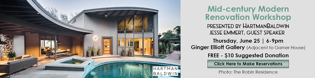 HartmanBaldwin presents a Mid-century Modern Renovation Workshop | Thurs June 25 at 6pm | Ginger Elliott Center | Click image to make reservations