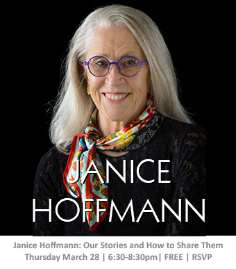 Janice Hoffmann: Our Stories and How to Tell Them | Thurs March 28 | 6:30pm