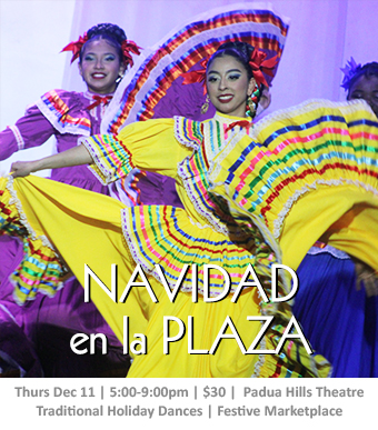 Navidad in la Plaza Thurs Dec 11 | 5:00-9:00pm | $30 | Padua Hills Theatre